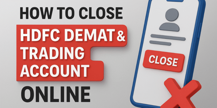 How to Close HDFC Securities Trading Account Online