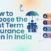 How to Choose the Best Term Insurance Plan in India